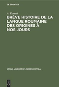 Cover: Br&egrave;ve histoire de la langue roumaine des origines &agrave; nos jours - De Gruyter Mouton