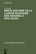 Cover: Br&egrave;ve histoire de la langue roumaine des origines &agrave; nos jours - De Gruyter Mouton