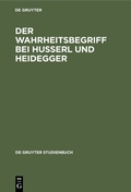Cover: Der Wahrheitsbegriff bei Husserl und Heidegger - De Gruyter