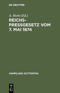 Cover: Reichspre&szlig;gesetz vom 7. Mai 1874 - De Gruyter