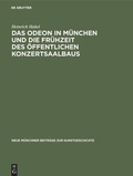 Cover: Das Odeon in M&uuml;nchen und die Fr&uuml;hzeit des &ouml;ffentlichen Konzertsaalbaus - De Gruyter