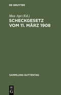Cover: Scheckgesetz vom 11. M&auml;rz 1908 - De Gruyter