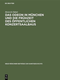 Abbildung von: Das Odeon in München und die Frühzeit des öffentlichen Konzertsaalbaus - De Gruyter