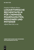 Cover: Logarithmische Rechentafeln f&uuml;r Chemiker, Pharmazeuten, Mediziner und Physiker - De Gruyter