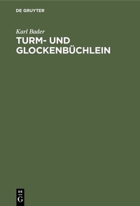 Abbildung von: Turm- und Glockenbüchlein - De Gruyter