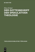 Cover: Der Gottesbegriff der spekulativen Theologie - De Gruyter