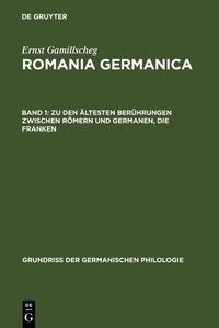 Abbildung von: Ernst Gamillscheg: Romania Germanica / Zu den ältesten Berührungen zwischen Römern und Germanen, Die Franken - De Gruyter