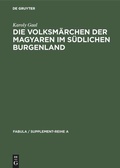 Cover: Die Volksm&auml;rchen der Magyaren im s&uuml;dlichen Burgenland - De Gruyter
