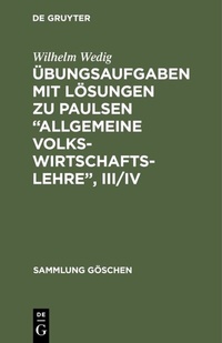 Abbildung von: Übungsaufgaben mit Lösungen zu Paulsen "Allgemeine Volkswirtschaftslehre", III/IV - De Gruyter