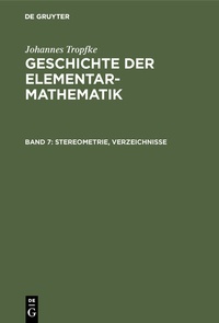 Abbildung von: Johannes Tropfke: Geschichte der Elementarmathematik / Stereometrie, Verzeichnisse - De Gruyter