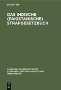 Cover: Das Indische (pakistanische) Strafgesetzbuch - De Gruyter
