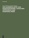 Cover: Die Kaiserpal&auml;ste von Konstantinopel zwischen Hippodrom und Marmara-Meer - De Gruyter