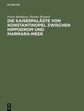 Cover: Die Kaiserpal&auml;ste von Konstantinopel zwischen Hippodrom und Marmara-Meer - De Gruyter