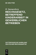Cover: Reichsgesetz, betreffend Kinderarbeit in gewerblichen Betrieben - De Gruyter