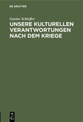 Bild: Unsere kulturellen Verantwortungen nach dem Kriege - De Gruyter