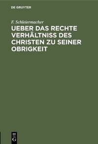Abbildung von: Ueber das rechte Verhältniss des Christen zu seiner Obrigkeit - De Gruyter