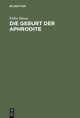 Cover: Die Geburt der Aphrodite - De Gruyter