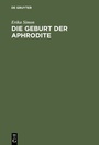Cover: Die Geburt der Aphrodite - De Gruyter