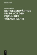 Cover: Der gegenw&auml;rtige Krieg vor dem Forum des V&ouml;lkerrechts - De Gruyter
