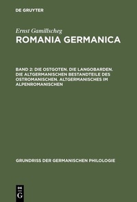 Abbildung von: Die Ostgoten. Die Langobarden. Die altgermanischen Bestandteile des Ostromanischen. Altgermanisches im Alpenromanischen - De Gruyter