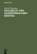 Cover: Das Recht des sch&ouml;pferischen Geistes - De Gruyter