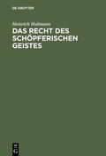 Cover: Das Recht des sch&ouml;pferischen Geistes - De Gruyter