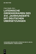 Cover: Lateinische Ordensdramen des XVI. Jahrhunderts mit deutschen &Uuml;bersetzungen - De Gruyter