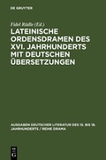 Cover: Lateinische Ordensdramen des XVI. Jahrhunderts mit deutschen &Uuml;bersetzungen - De Gruyter