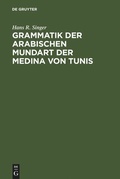 Cover: Grammatik der arabischen Mundart der Medina von Tunis - De Gruyter