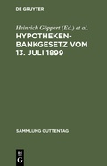 Cover: Hypothekenbankgesetz vom 13. Juli 1899 - De Gruyter