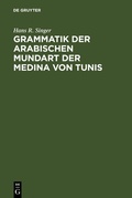Cover: Grammatik der arabischen Mundart der Medina von Tunis - De Gruyter
