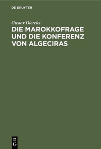 Abbildung von: Die Marokkofrage und die Konferenz von Algeciras - De Gruyter