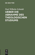 Cover: Ueber die Abnahme des theologischen Studiums - De Gruyter
