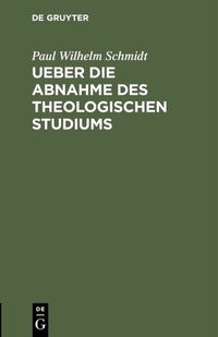 Abbildung von: Ueber die Abnahme des theologischen Studiums - De Gruyter