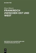 Cover: Frankreich zwischen Ost und West - De Gruyter