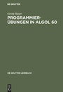 Cover: Programmier&uuml;bungen in ALGOL 60 - De Gruyter