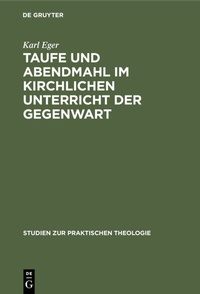 Abbildung von: Taufe und Abendmahl im kirchlichen Unterricht der Gegenwart - De Gruyter