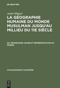 Cover: G&eacute;ographie arabe et repr&eacute;sentation du monde - De Gruyter Mouton