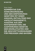 Cover: Kommentar zur Konkursordnung und den Einf&uuml;hrungsgesetzen mit einem Anhang, enthaltend das Anfechtungsgesetz, Ausz&uuml;ge aus den Kostengesetzen, die Ausf&uuml;hrungsgesetze der Einzelstaaten und die Gesch&auml;ftsordnungen f&uuml;r Preu&szlig;en und Bayern - De Gruyter