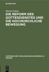 Abbildung von: Die Reform des Gottesdienstes und die hochkirchliche Bewegung - De Gruyter