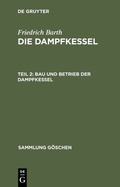 Cover: Bau und Betrieb der Dampfkessel - De Gruyter