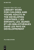 Cover: Library Work for Children and Young Adults in the Developing Countries / Les enfants, les jeunes et les biblioth&egrave;ques dans les pays en d&eacute;veloppement - De Gruyter Saur