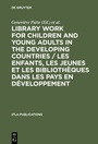 Cover: Library Work for Children and Young Adults in the Developing Countries / Les enfants, les jeunes et les bibliothèques dans les pays en développement - De Gruyter Saur