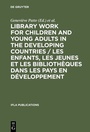 Cover: Library Work for Children and Young Adults in the Developing Countries / Les enfants, les jeunes et les bibliothèques dans les pays en développement - De Gruyter Saur
