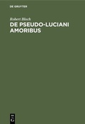 Cover: De Pseudo-Luciani Amoribus - De Gruyter