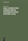 Cover: Das computerorientierte Informationssystem (CIS) - De Gruyter