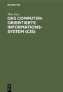 Cover: Das computerorientierte Informationssystem (CIS) - De Gruyter