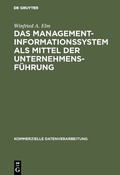 Cover: Das Management-Informationssystem als Mittel der Unternehmensf&uuml;hrung - De Gruyter