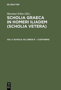Abbildung von: Scholia Graeca in Homeri Iliadem (Scholia vetera) / Scholia ad libros E - I continens - De Gruyter