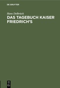 Bild: Das Tagebuch Kaiser Friedrich's - De Gruyter